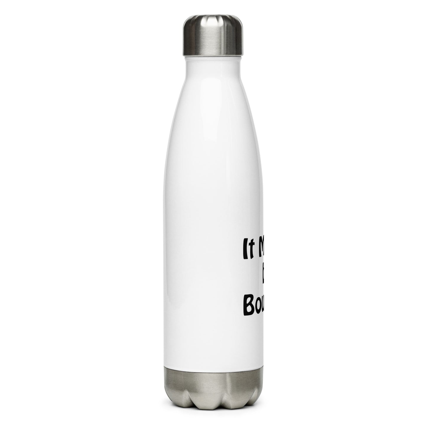 "It Might Be Bourbon" Stainless Steel Water Bottle
